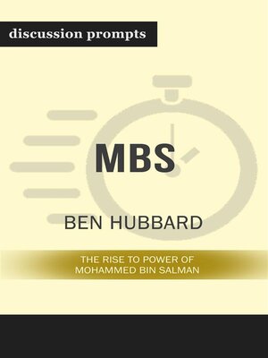 cover image of Summary--"MBS--The Rise to Power of Mohammed bin Salman" by Ben Hubbard--Discussion Prompts